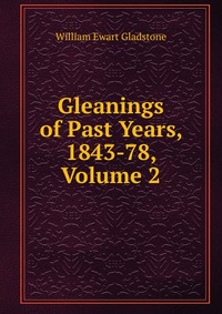 Gleanings of Past Years, 1843-78, Volume 2