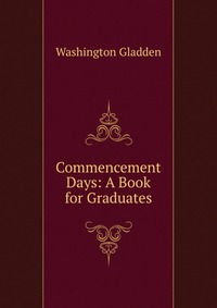 Commencement Days: A Book for Graduates