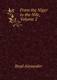 From the Niger to the Nile, Volume 2