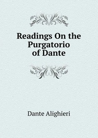 Readings On the Purgatorio of Dante