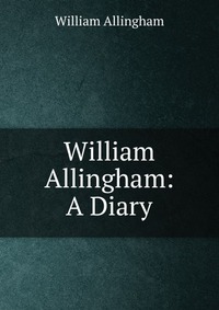 William Allingham: A Diary