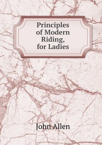 Principles of Modern Riding, for Ladies