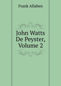 John Watts De Peyster, Volume 2