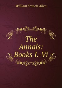 The Annals: Books I.-Vi