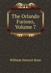 The Orlando Furioso, Volume 7