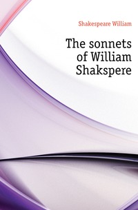 The sonnets of William Shakspere