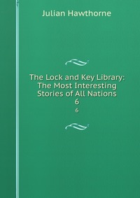 The Lock and Key Library: The Most Interesting Stories of All Nations