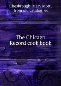 The Chicago Record cook book