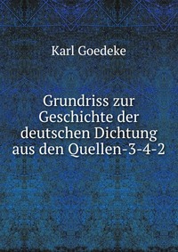 Grundriss zur Geschichte der deutschen Dichtung aus den Quellen-3-4-2