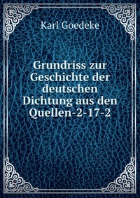 Grundriss zur Geschichte der deutschen Dichtung aus den Quellen-2-17-2