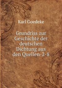 Grundriss zur Geschichte der deutschen Dichtung aus den Quellen-2-8