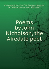 Poems by John Nicholson, the Airedale poet