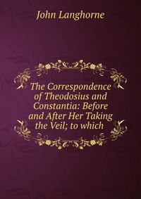 The Correspondence of Theodosius and Constantia