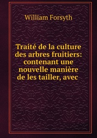 Traite de la culture des arbres fruitiers