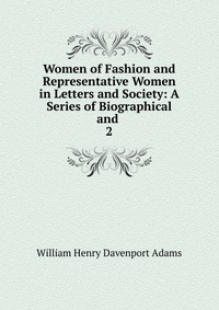 Women of Fashion and Representative Women in Letters and Society