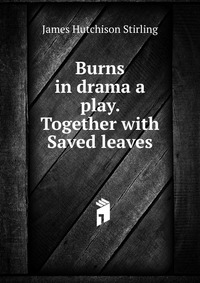 Burns in drama a play. together