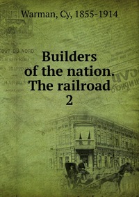 Builders of the nation. The railroad