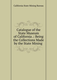 Catalogue of the State Museum of California