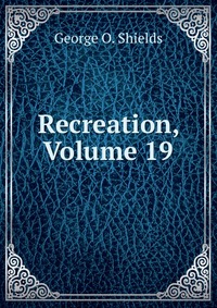 Recreation, Volume 19