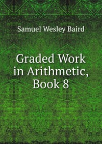 Graded Work in Arithmetic, Book 8