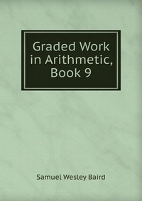 Graded Work in Arithmetic, Book 9