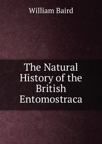 The Natural History of the British Entomostraca