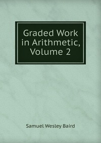 Graded Work in Arithmetic, Volume 2