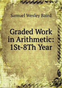 Graded Work in Arithmetic: 1St-8Th Year