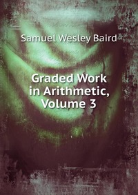 Graded Work in Arithmetic, Volume 3