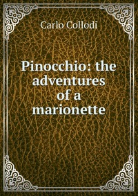 Pinocchio: the adventures of a marionette