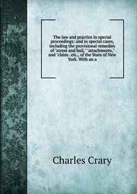 The law and practice in special proceedings: and in special cases, including the provisional remedies of 