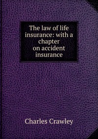 The law of life insurance: with a chapter on accident insurance