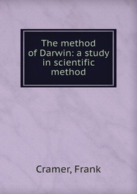 The method of Darwin: a study in scientific method