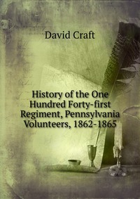 History of the One Hundred Forty-first Regiment, Pennsylvania Volunteers, 1862-1865