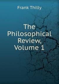 The Philosophical Review, Volume 1