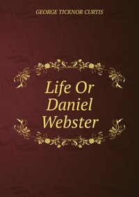 Life Or Daniel Webster