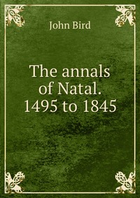 The annals of Natal. 1495 to 1845