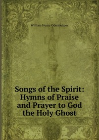 Songs of the Spirit: Hymns of Praise and Prayer to God the Holy Ghost