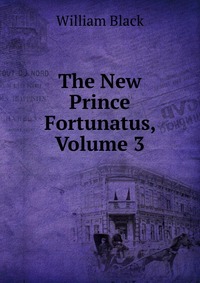 The New Prince Fortunatus, Volume 3