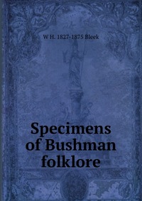 Specimens of Bushman folklore