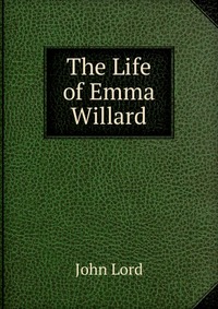 The Life of Emma Willard