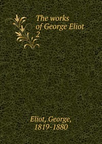 The works of George Eliot