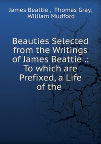 Beauties Selected from the Writings of James Beattie