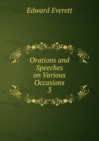 Orations and Speeches on Various Occasions