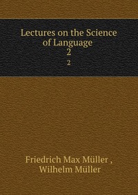 Lectures on the Science of Language