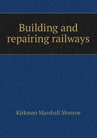 Building and repairing railways