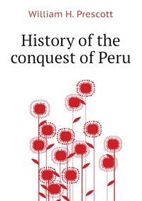 History of the conquest of Peru