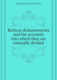 Railway disbursements and the accounts into which they are naturally divided