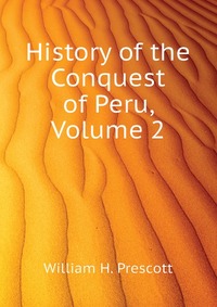 History of the Conquest of Peru, Volume 2