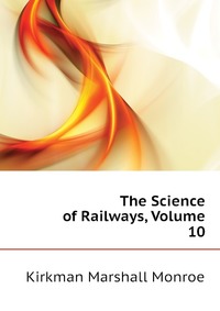 The Science of Railways, Volume 10